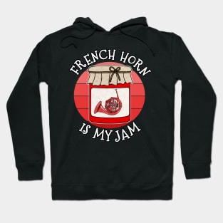 French Horn Is My Jam Brass Musician Funny Hoodie